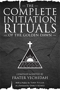 The Complete Initiation Rituals of the Golden Dawn — Limited Hardback Edition
