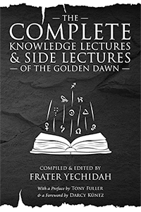 The Complete Knowledge Lectures and Side Lectures of the Golden Dawn — Limited Hardback Edition