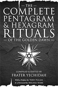 The Complete Pentagram and Hexagram Rituals of the Golden Dawn — Limited Hardback Edition